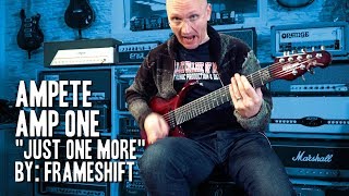 Ampete Amp One - &quot;Just one More&quot; by Frameshift