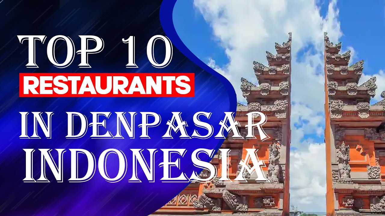 Top 10 Restaurants in Denpasar, Indonesia,2023