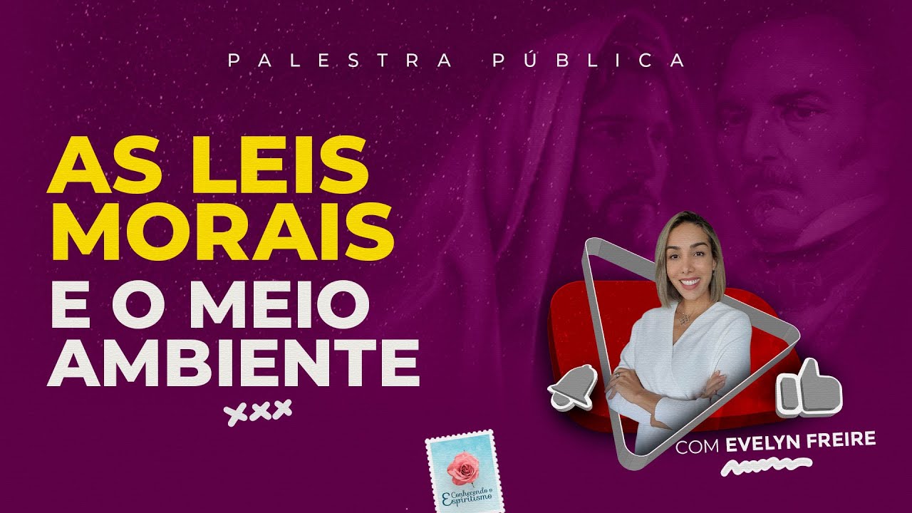 As leis morais e o meio ambiente - Palestra Evelyn Freire