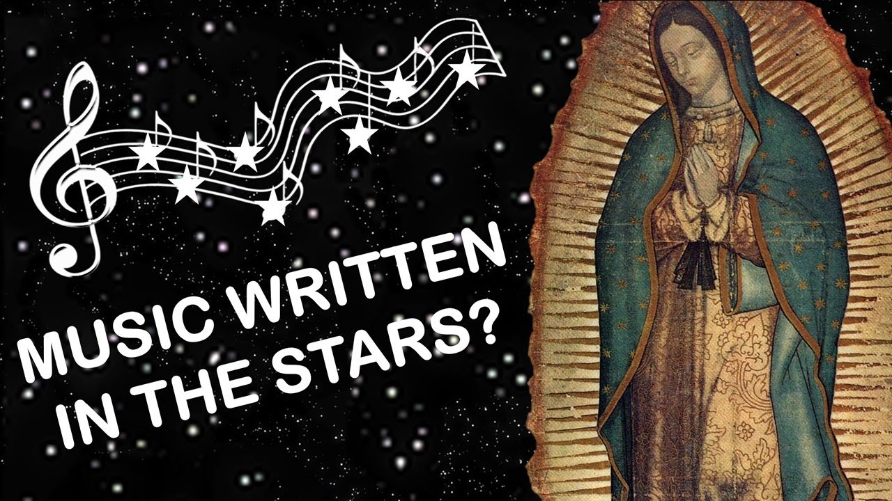 Our Lady of Guadalupe's Music - Music in the Stars of the Tilma