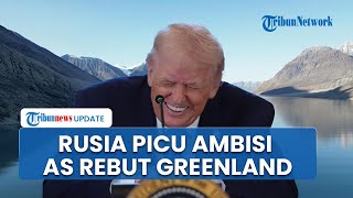 Terungkap Ambisi Trump Caplok Greenland, Khawatir Rusia & China Ambil Alih Kawasan Strategis
