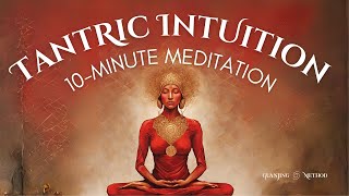 10 MINUTE TANTRIC INTUITION MEDITATION