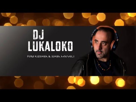 DJ LukaLoko Puro Kizomba & Semba MIX Vol 1 2015