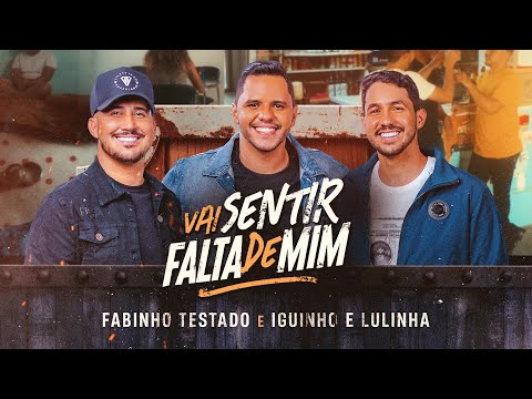 Fabinho Testado & Iguinho & Lulinha – Vai Sentir Falta de Mim