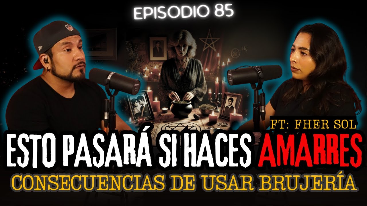 85 | Esto te Pasará si Haces AMARRES DE AMOR... Consecuencias del USO DE BRUJERÍA