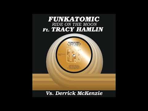 Funkatomic & Derrick McKenzie - Ride On The Moon (ft Tracy Hamlin) [Funkatomic Mix]