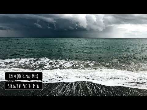 Serra 9 ft Phoebe Tsen - Rain (Original Mix)