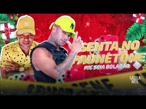 MC SEIA BOLADÃO E MD NA VOZ   SENTA NO PAUNETONE  PRESENTE DE NATAL   MÚSICA NOV