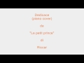 Dedicace piano cover - Le petit prince (R ...