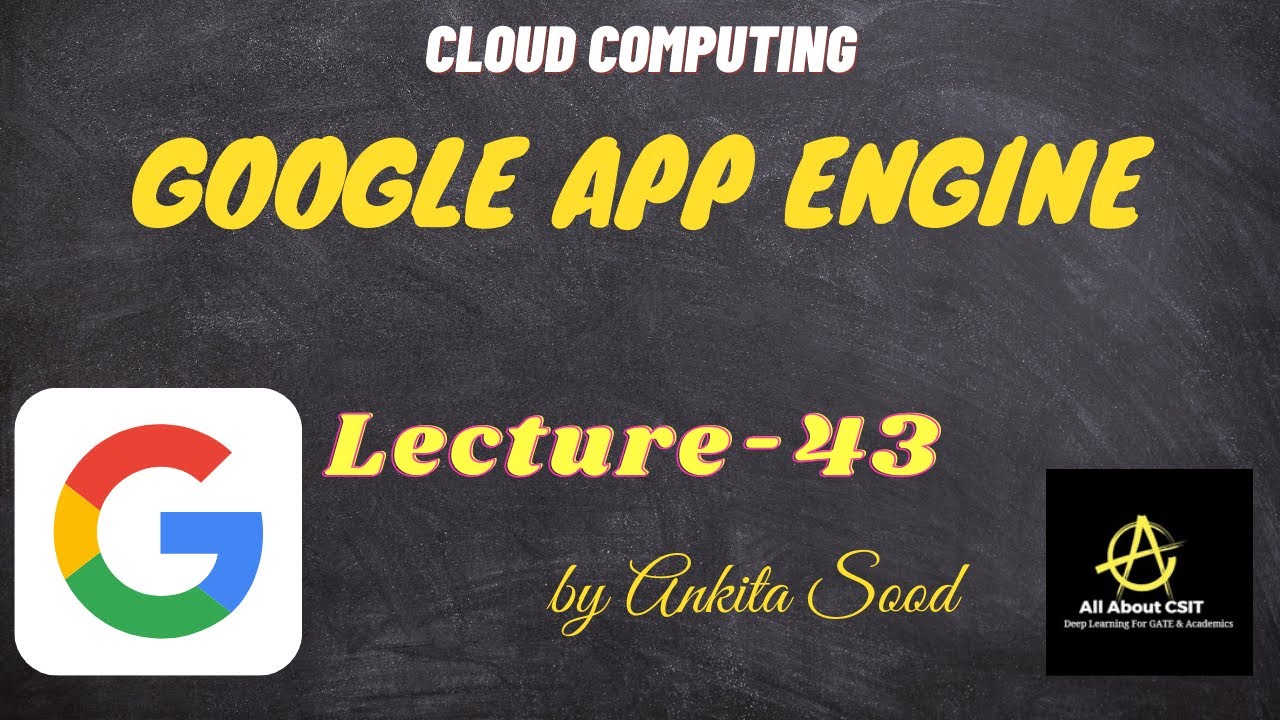 Google App Engine | Cloud computing | Lec-43 | Ankita Sood