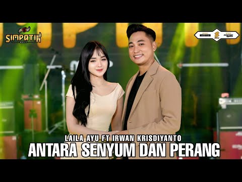 ANTARA SENYUM DAN PERANG - LAILA AYU FT IRWAN KRISDIYANTO - SIMPATIK MUSIC