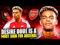 Desire Doue is a GENERATIONAL TALENT Arsenal CANNOT afford to miss out on!