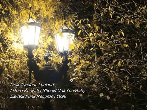 Definitive feat. Luciana - I Don't Know If I Should Call You Baby