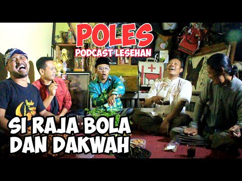 kadatangan-tamu-si-raja-bola-dan-dakwah-poles-podcast-lesehan