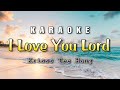 I Love You Lord Karaoke Kriss Tee Hang
