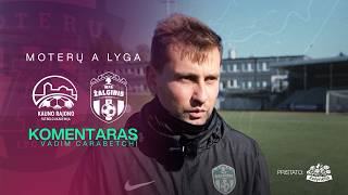 Komentaras | Kauno raj. FA x MFA Žalgiris-MRU