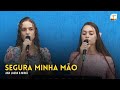 Segura Minha Mão Jesus | Ana Laura e Miriã  | Tabernáculo da Fé Campinas/SP