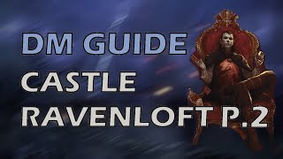 DMs Guide Castle Ravenloft Pt. 2 | Curse of Strahd | DMs Guide