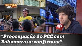 Caio: “Preocupação do PCC com Bolsonaro se confirmou”