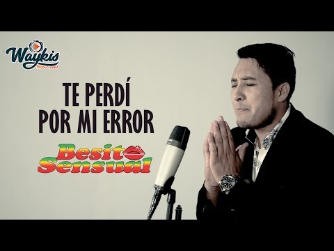 Te perdí por mi error - Besito Sensual (Official Video)