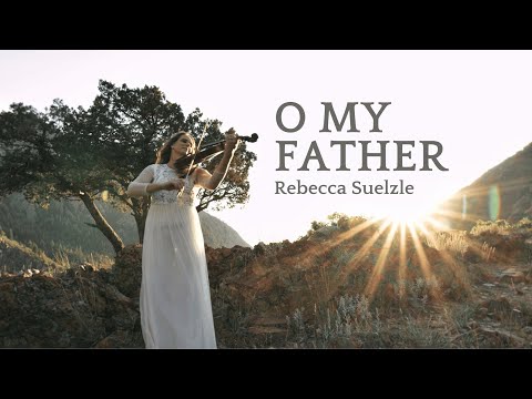 O My Father | Rebecca Suelzle | Viola | Vision of My Soul | New Arrangement by Shane Mickelsen
