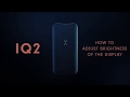 How To Adjust The Brightness Of The Display of Your IQ2