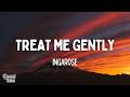 INGAROSE - Treat me Gently (Lyrics)