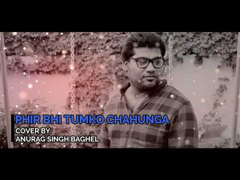 mai phir bhi tumko chahunga cover