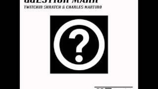 Twitchin Skratch & Charles Martino - Question Mark (Tektonauts Mix)