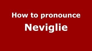 How to pronounce Neviglie