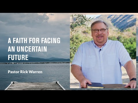 "A Faith for Facing an Uncertain Future" with Pastor Rick Warren