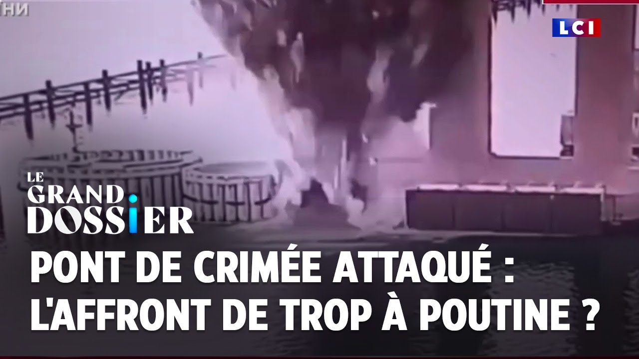 Kiev affirme avoir «endommagé» le pont de Crimée après une attaque à l’explosif｜LCI