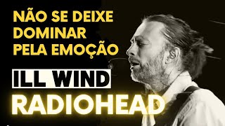 Radiohead - Ill Wind (Legendado em Português)