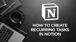 - Intro - How to create Recurring Tasks in Notion