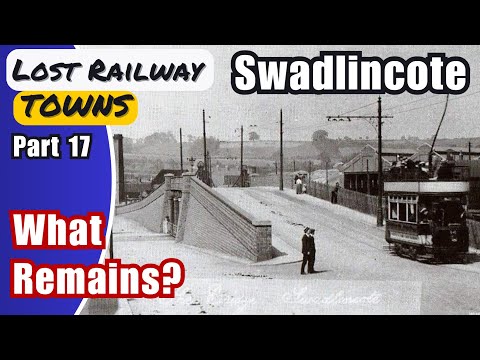 Lost Railway Towns: Swadlincote – The End of the Line for Coal & Rail