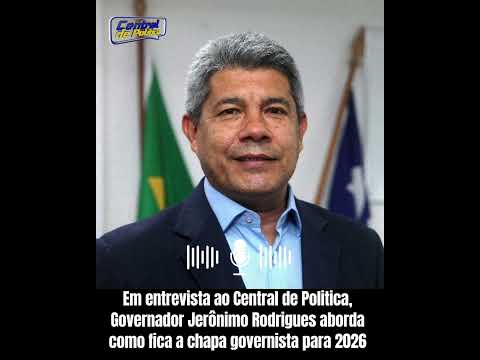 Governador Jerônimo Rodrigues aborda como fica a chapa governista para 2026