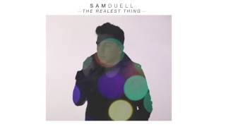 Sam Duell - The Realest Thing