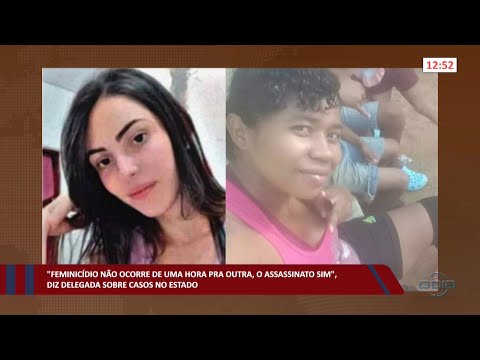 Delegada avalia casos crescentes de feminicídio no Estado do Piauí 12 09 2022