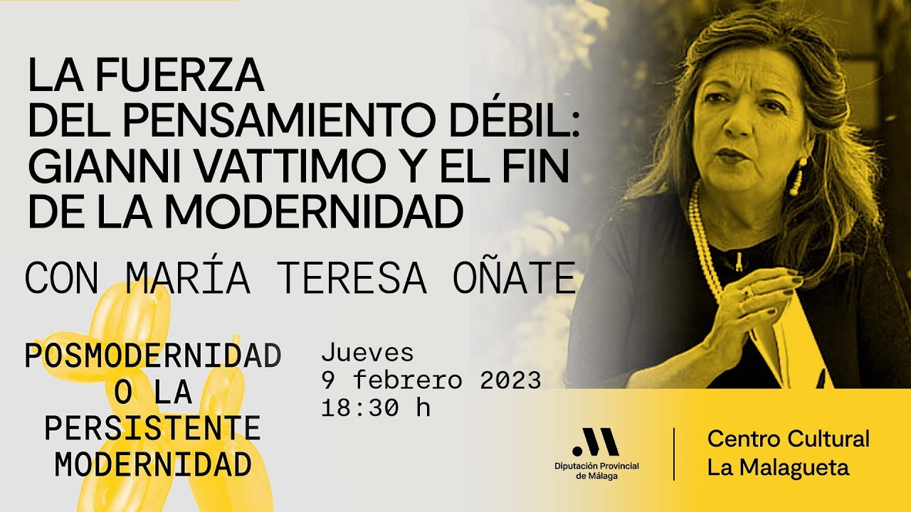 La Fuerza del Pensamiento débil: Gianni Vattimo y El Fin de la Modernidad. Con María Teresa Oñate.