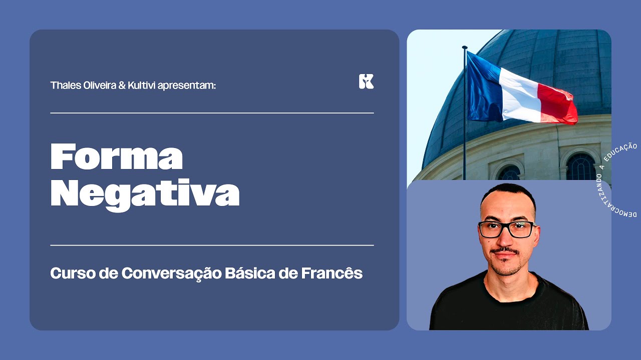 Forma Negativa | Conversação Básica de Francês | Thales e Kultivi | Aula 6