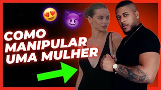 5 MANEIRAS DE MANIPULAR UMA MULHER
