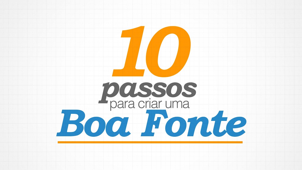 10 passos para criar uma boa fonte