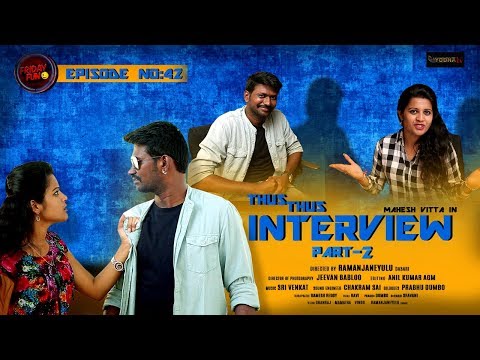 Friday Fun Episode - 42 || Thus Thus Interview Part -2|| Mahesh Vitta Video