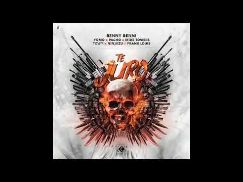 Benny Benni Ft Yomo, Pacho, Myke Towers, Towy, Ninjiizu & Frank Louis - Te Juro