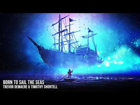Trevor DeMaere and Timothy Shortell - Born to Sail the Seas
