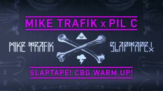 Pil C X Mike Trafik - CBG Warm Up! - Slap Tape!