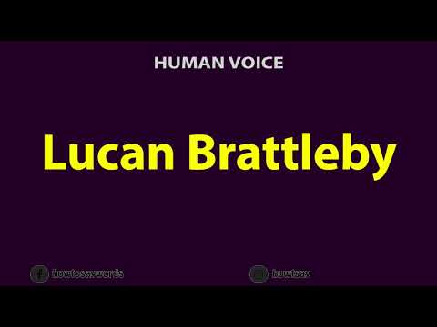 How to Pronounce Lucan Brattleby