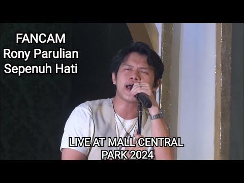 Rony Parulian - Sepenuh Hati | Live At Mall Central Park 31.3.2024