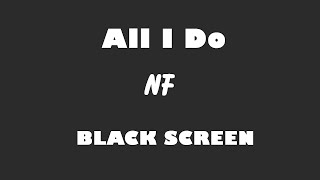 NF - All I Do 10 Hour BLACK SCREEN Version