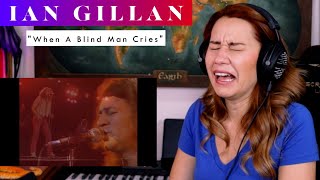 Ian Gillan &quot;When A Blind Man Cries&quot; REACTION &amp; ANALYSIS by Vocal Coach / Opera Singer